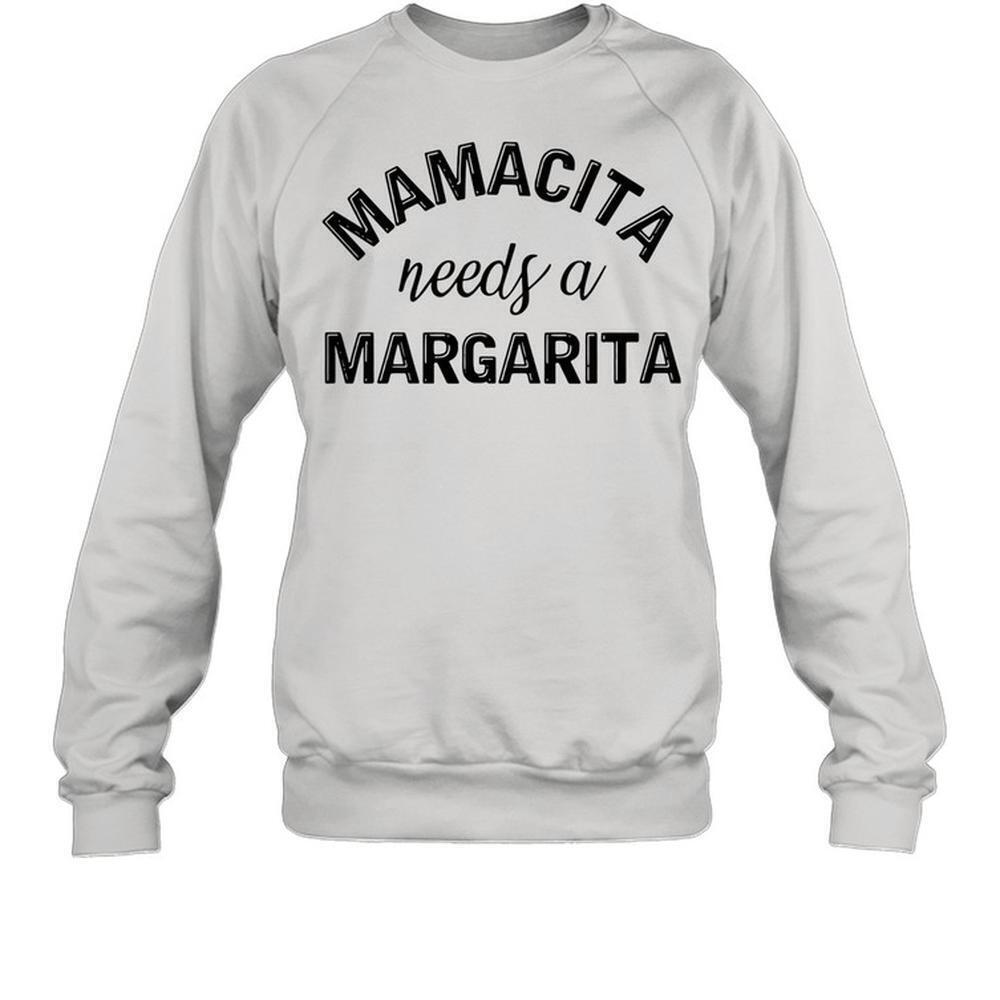 Mamacita Needs A Margarita Sweatshirt
